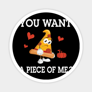 pumpkin Pie Thanksgiving and Turkeys day You Want A Piece Of Me Magnet